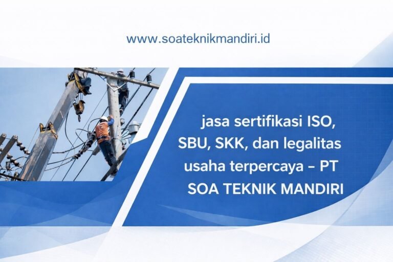 Jasa Sertifikasi ISO, SBU, SKK, dan Legalitas Usaha Terpercaya – PT SOA TEKNIK MANDIRI